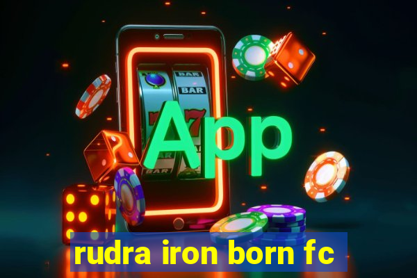 rudra iron born fc